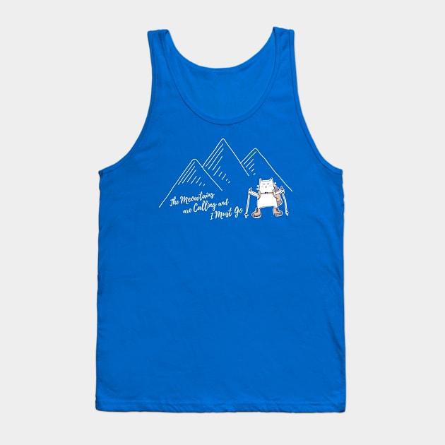 The Meowtains Are Calling and I Must Go - Hiker Cat Tank Top by HappyCatPrints